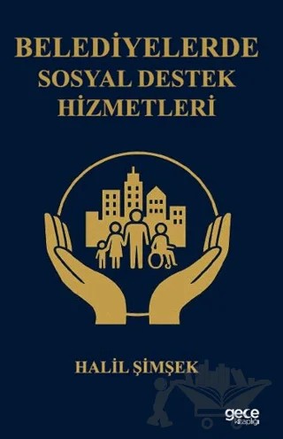 Belediyelerde Sosyal Destek Hizmetleri – Halil Şimşek – Gece Kitaplığı kitap kapağı