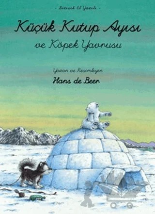 Küçük Kutup Ayısı ve Köpek Yavrusu (El Yazılı) – Hans De Beer – Beyaz Balina Yayınları kitap kapağı