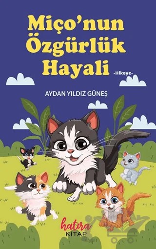 Miço'nun Özgürlük Hayali – Aydan Yıldız Güneş – Hatıra Kitap kitap kapağı