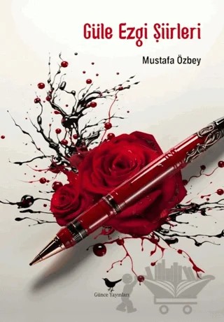 Güle Ezgi Şiirleri – Mustafa Özbey – Günce Yayınları kitap kapağı