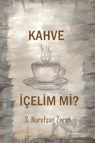 Kahve İçelim mi? – S. Nurefşan Zeren – Cinius Yayınları kitap kapağı
