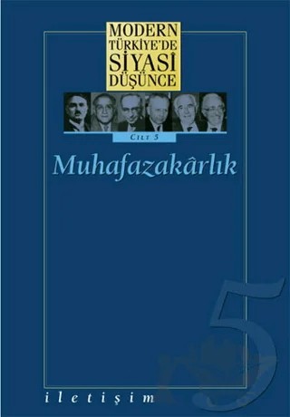 Modern Türkiye’de Siyasi Düşünce Cilt:5 Muhafazakarlık – Kolektif – İletişim Yayınevi kitap kapağı