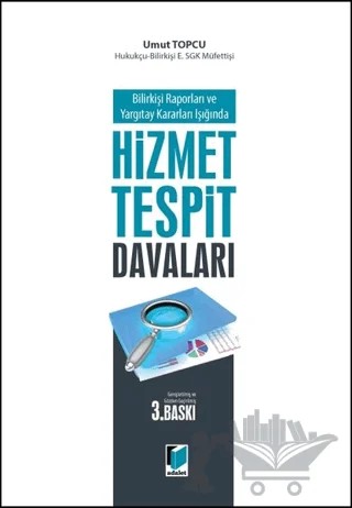 Bilirkişi Raporları ve Yargıtay Kararları Işığında Hizmet Tespit Davaları (Ciltli) – Umut Topcu – Adalet Yayınevi kitap kapağı