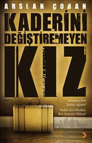 Kaderini Değiştiremeyen Kız – Arslan Çoban – Cinius Yayınları kitap kapağı