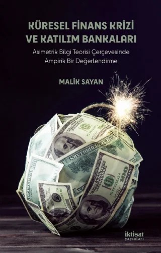 KÜRESEL FİNANS KRİZİ VE KATILIM BANKALARI - Asimetrik Bilgi Teorisi Çerçevesinde Ampirik Bir Değerlendirme – Malik Sayan – İktisat Yayınları kitap kapağı