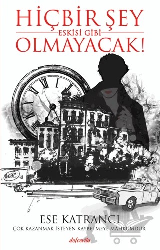 Hiçbir Şey Eskisi Gibi Olmayacak! – Ese Katrancı – Dolce Vita Kitap kitap kapağı
