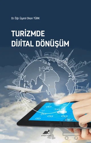 Turizmde Dijital Dönüşüm – Okan Türk – Paradigma Akademi Yayınları kitap kapağı