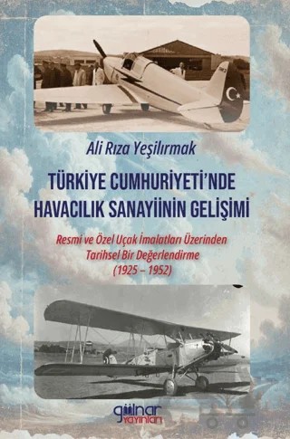 Türkiye Cumhuriyeti’nde Havacılık Sanayiinin Gelişimi – Ali Rıza Yeşilırmak – Gülnar Yayınları kitap kapağı