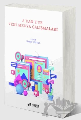 A’dan Z’ye Yeni Medya Çalışmaları – Hakan Yüksel – Efe Akademi Yayınları kitap kapağı