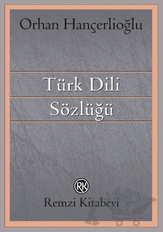 Türk Dili Sözlüğü – Orhan Hançerlioğlu – Remzi Kitabevi kitap kapağı