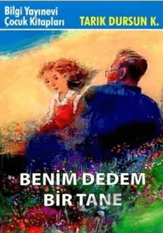Benim Dedem Bir Tane – Tarık Dursun K. – Bilgi Yayınevi kitap kapağı