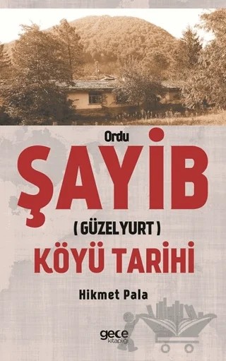 Ordu Şayib (Güzelyurt) Köyü Tarihi – Hikmet Pala – Gece Kitaplığı kitap kapağı