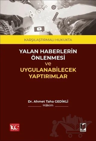 Karşılaştırmalı Hukukta Yalan Haberlerin Önlenmesi ve Uygulanabilecek Yaptırımlar – Ahmet Taha Gedikli – Adalet Yayınevi kitap kapağı
