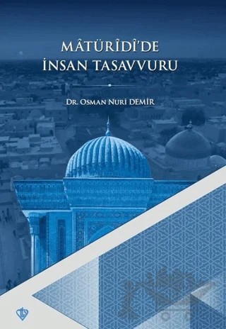 Matüridi'de İnsan Tasavvuru – Osman Nuri Demir – Türkiye Diyanet Vakfı Yayınları kitap kapağı