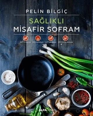 Sağlıklı Misafir Sofram – Pelin Bilgiç – Alfa Yayınları kitap kapağı