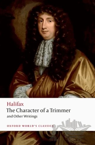 The Character Of A Trimmer and Other Writings – Marquess of Halifax – Oxford University Press - Classics kitap kapağı
