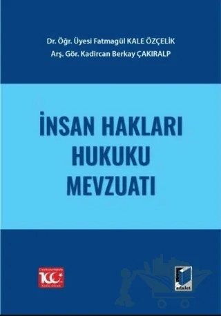 İnsan Hakları Hukuku Mevzuatı – Fatmagül Kale Özçelik, Kadircan Berkay Çakıralp – Adalet Yayınevi kitap kapağı