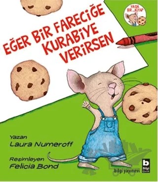 Eğer Bir Fareciğe Kurabiye Verirsen – Laura Numeroff – Bilgi Yayınevi kitap kapağı