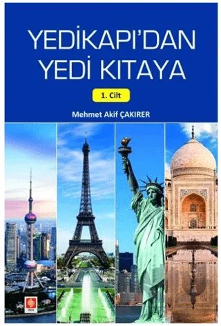 Yedikapı'dan Yedi Kıtaya 1. Cilt – Mehmet Akif Çakırer – Ekin Basım Yayın kitap kapağı