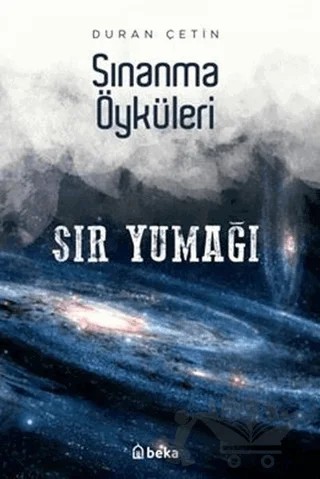 Sır Yumağı - Sınanma Öyküleri – Duran Çetin – Beka Yayınları kitap kapağı