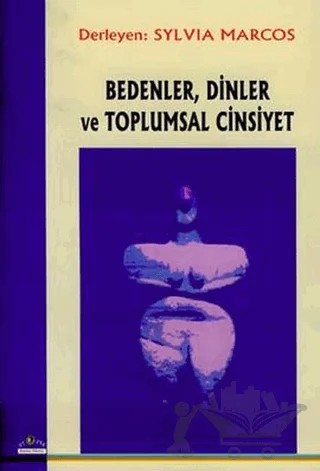 Bedenler, Dinler ve Toplumsal Cinsiyet – Sylvia Marcos – Ütopya Yayınevi kitap kapağı