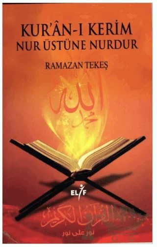 Kur'an-ı Kerim Nur Üstüne Nurdur – Ramazan Tekeş – Elif Yayınları kitap kapağı