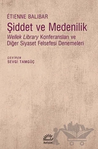 Şiddet ve Medenilik – Etienne Balibar – İletişim Yayınevi kitap kapağı