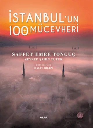 İstanbul’un 100 Mücevheri – Saffet Emre Tonguç, Zeynep Şahin Tutuk – Alfa Yayınları kitap kapağı