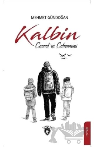Kalbin Cennet ve Cehennemi – Mehmet Gündoğan – Dorlion Yayınları kitap kapağı
