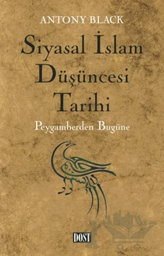 Siyasal İslam Düşüncesi Tarihi – Antony Black – Dost Kitabevi Yayınları kitap kapağı