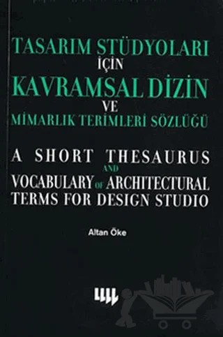 Tasarım Stüdyoları İçin Kavramsal Dizin ve Mimarlık Terimleri Sözlüğü – Altan Öke – Literatür Yayıncılık kitap kapağı