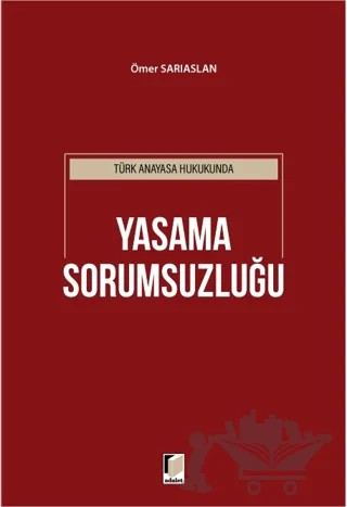 Türk Anayasa Hukukunda Yasama Sorumsuzluğu – Ömer Sarıaslan – Adalet Yayınevi kitap kapağı
