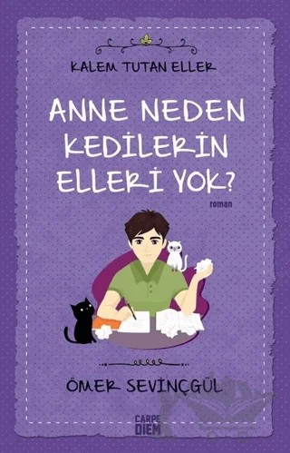 Anne Neden Kedilerin Elleri Yok? - Kalem Tutan Eller – Ömer Sevinçgül – Carpe Diem Kitapları kitap kapağı