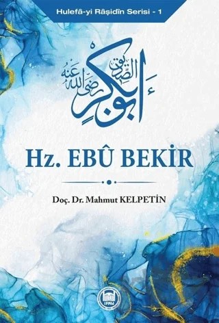 Hz. Ebu Bekir - Hulefa-yi Raşidin Serisi 1 – Mahmut Kelpetin – Marmara Üniversitesi İlahiyat Fakültesi Vakfı kitap kapağı
