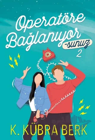 Operatöre Bağlanıyorsunuz 2 – K. Kübra Berk – Ephesus Yayınları kitap kapağı