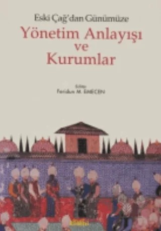 Eski Çağ’dan Günümüze Yönetim Anlayışı ve Kurumlar – Feridun M. Emecen – Kitabevi Yayınları kitap kapağı