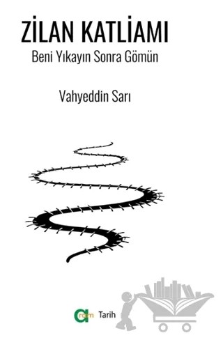Zilan Katliamı/ Beni Yıkayın Sonra Gömün – Vahyeddin Sarı – Aram Yayınları kitap kapağı