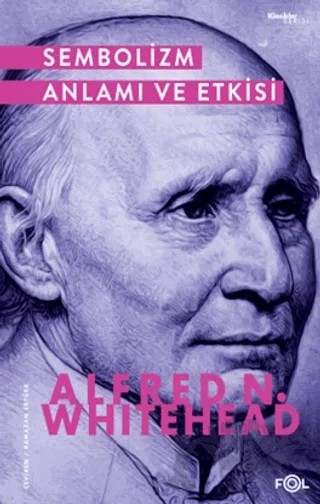 Sembolizm Anlamı ve Etkisi – Alfred North Whitehead – Fol Kitap kitap kapağı