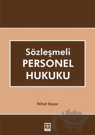 Sözleşmeli Personel Hukuku – Nihat Kayar – Ekin Basım Yayın kitap kapağı
