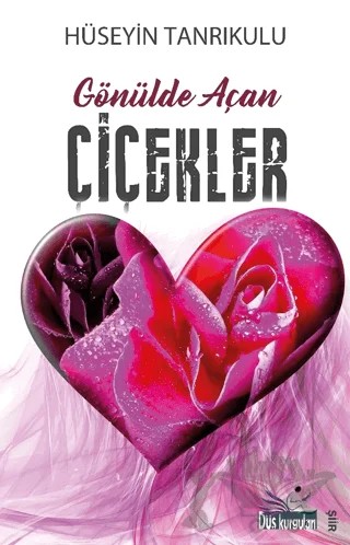 Gönülde Açan Çiçekler – Hüseyin Tanrıkulu – Düş Kurguları Yayıncılık kitap kapağı