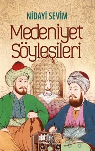 Medeniyet Söyleşileri – Nidayi Sevim – Akıl Fikir Yayınları kitap kapağı