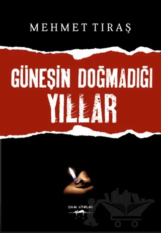 Güneşin Doğmadığı Yıllar – Mehmet Tıraş – Sokak Kitapları Yayınları kitap kapağı