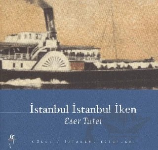 İstanbul İstanbul İken – Eser Tutel – Oğlak Yayıncılık kitap kapağı