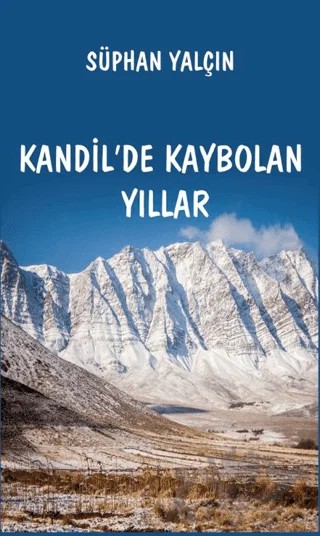 Kandil'de Kaybolan Yıllar – Süphan Yalçın – Platanus Publishing kitap kapağı