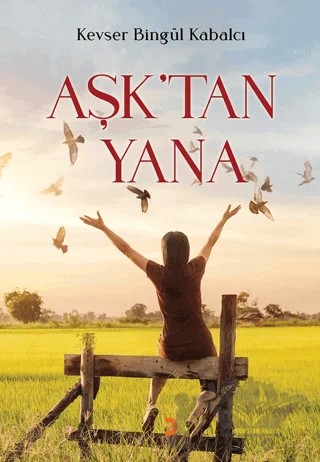 Aşk'tan Yana – Kevser Bingül Kabalcı – Cinius Yayınları kitap kapağı