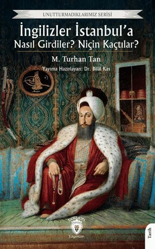 İngilizler İstanbul’a Nasıl Girdiler? Niçin Kaçtılar? – M. Turhan Tan – Dorlion Yayınları kitap kapağı