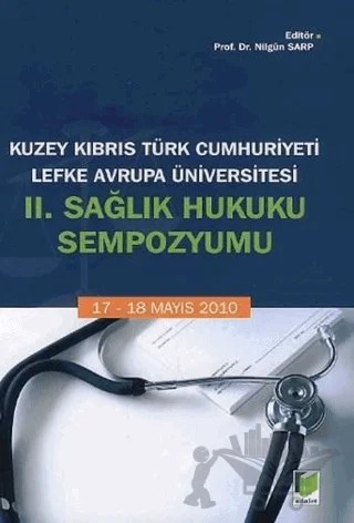 Kuzey Kıbrıs Türk Cumhuriyeti Lefke Avrupa Üniversitesi 2. Sağlık Hukuku Sempozyumu – Kolektif – Adalet Yayınevi kitap kapağı