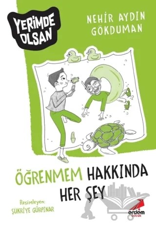 Öğrenmem Hakkında Her Şey - Yerimde Olsan – Nehir Aydın Gökduman – Erdem Çocuk kitap kapağı