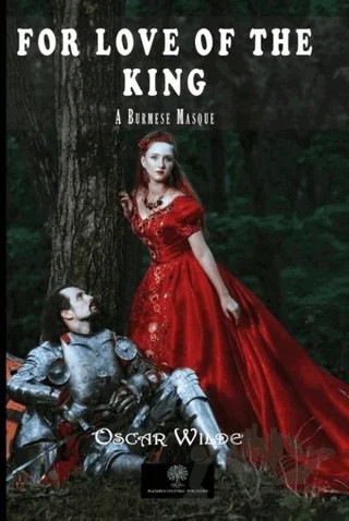 For Love of the King: A Burmese Masque – Oscar Wılde – Platanus Publishing kitap kapağı