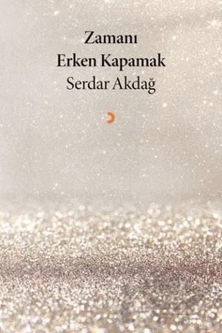 Zamanı Erken Kapamak – Serdar Akdağ – Cinius Yayınları kitap kapağı